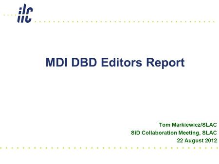 MDI DBD Editors Report Tom Markiewicz/SLAC SiD Collaboration Meeting, SLAC 22 August 2012.