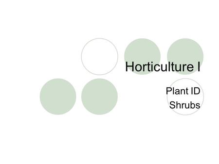 Horticulture I Plant ID Shrubs.