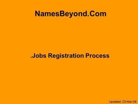 NamesBeyond.Com.Jobs Registration Process Updated: 23-Mar-06.