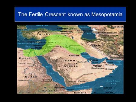The Fertile Crescent known as Mesopotamia