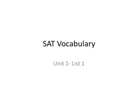 SAT Vocabulary Unit 1- List 1.