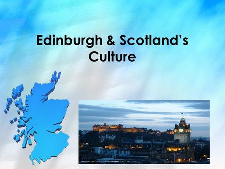 Edinburgh & Scotland’s Culture. “Bonnie Scotland”