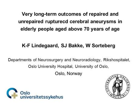 Very long-term outcomes of repaired and unrepaired rupturecd cerebral aneurysms in elderly people aged above 70 years of age K-F Lindegaard, SJ Bakke,