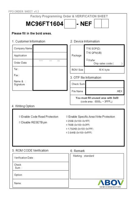 Factory Programming Order & VERIFICATION SHEET 1. Customer Information2. Device Information Company Name Application Order Date Tel : Fax : Name & : Signature.