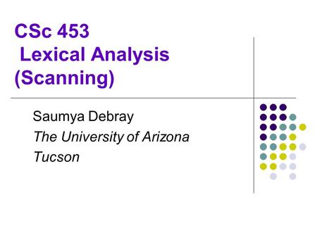CSc 453 Lexical Analysis (Scanning)