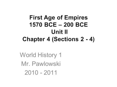 World History 1 Mr. Pawlowski 2010 - 2011. Originating Location: –Northern Tigris River Ancient Capital: Assur Language: –Aramaic (Semitic Language)