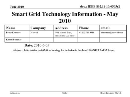 Doc.: IEEE 802.11-10/0505r2 Submission June 2010 Bruce Kraemer, MarvellSlide 1 Smart Grid Technology Information - May 2010 Date: 2010-5-05 Abstract: Information.