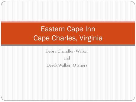 Debra Chandler-Walker and Derek Walker, Owners Eastern Cape Inn Cape Charles, Virginia.