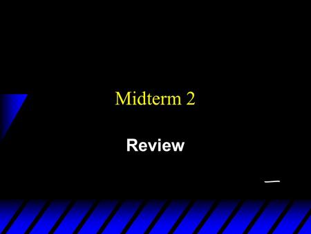 Midterm 2 Review. Midterm 2 (L9-L16)  Applications of buying and selling 1.Labor Supply 2.Intertemporal Choice 3.Uncertainty  Markets and Exchange 1.Pareto.
