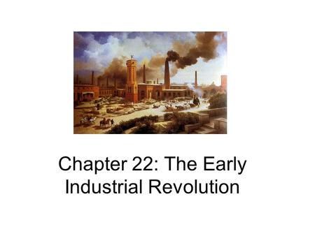 Chapter 22: The Early Industrial Revolution. What Caused the Industrial Revolution? Population Growth.