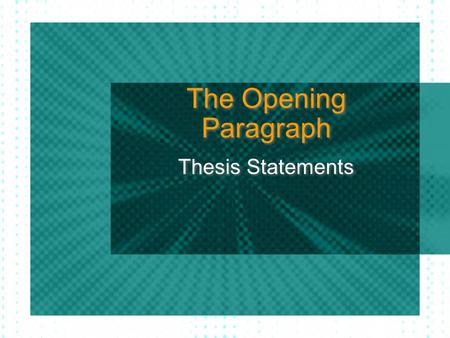 The Opening Paragraph Thesis Statements. The Opening Paragraph First you need to recognize whether your research paper is argumentative or expository.