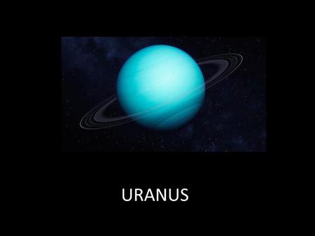 URANUS. Uranus This planet is a very difficult planet to study. It is the third largest planet in the solar system. Uranus was discovered by William Herschel.