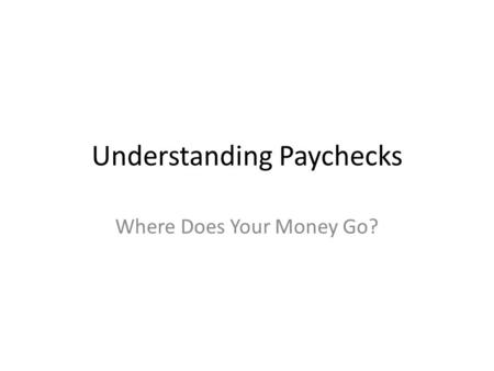Understanding Paychecks Where Does Your Money Go?.