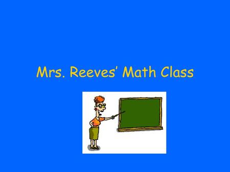 Mrs. Reeves’ Math Class. All About Me I live in Gatewood, MO with my husband Dustin. I have one brother, Adam, who is a junior in college. I love to READ.