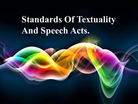 Standards Of Textuality And Speech Acts.