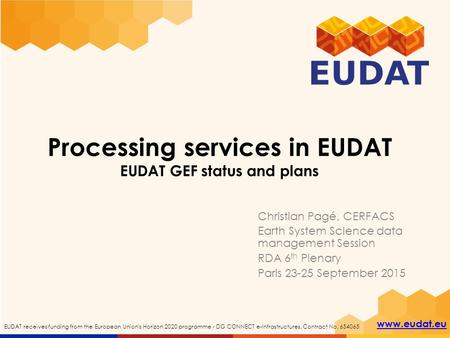 Www.eudat.eu EUDAT receives funding from the European Union's Horizon 2020 programme - DG CONNECT e-Infrastructures. Contract No. 654065 Processing services.