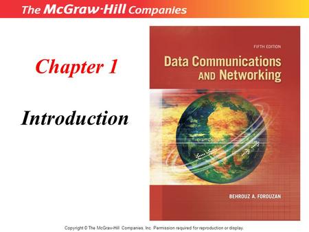 Chapter 1 Introduction Copyright © The McGraw-Hill Companies, Inc. Permission required for reproduction or display.