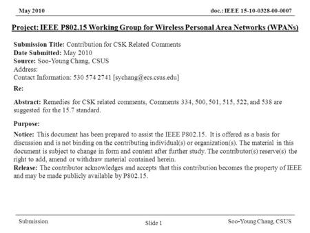 May 2010doc.: IEEE 15-10-0328-00-0007 SubmissionSoo-Young Chang, CSUS Project: IEEE P802.15 Working Group for Wireless Personal Area Networks (WPANs) Submission.
