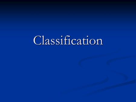 Classification. Taxonomy Branch of biology that names and groups organisms according to their characteristics and evolutionary history Branch of biology.