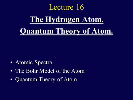 The Hydrogen Atom. Quantum Theory of Atom.