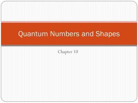 Quantum Numbers and Shapes