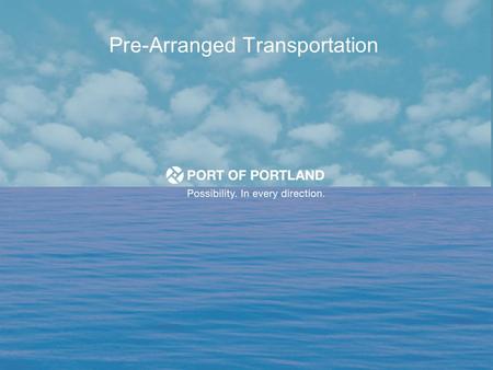 Pre-Arranged Transportation. PDX GT Facts Ground Transportation office – one contract administrator Commercial Roadway and Hold Lot managed by contractor.