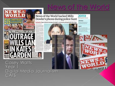  News of the World was a national newspaper published in the United Kingdom from 1843 to 2011.  It was originally established as a broadsheet by John.