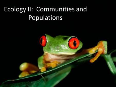 Ecology II: Communities and Populations. Population: the total number of a certain species in a given area.