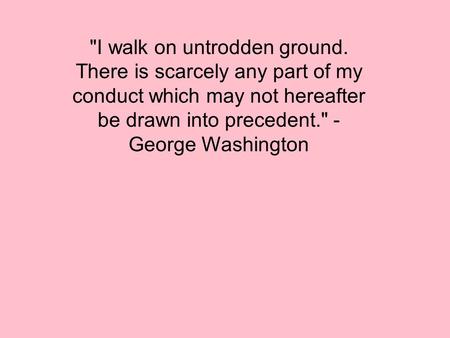 I walk on untrodden ground