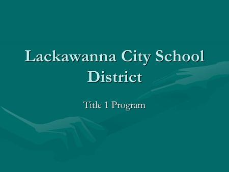 Lackawanna City School District Title 1 Program. 2013-2014 School Year Currently funded through Title 1:Currently funded through Title 1: -Academic Intervention.