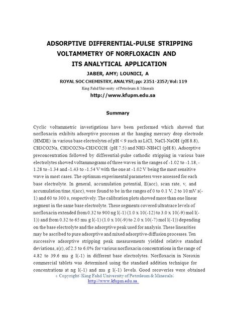 © ADSORPTIVE DIFFERENTIAL-PULSE STRIPPING VOLTAMMETRY OF NORFLOXACIN AND ITS ANALYTICAL APPLICATION JABER, AMY; LOUNICI, A ROYAL SOC CHEMISTRY, ANALYST;