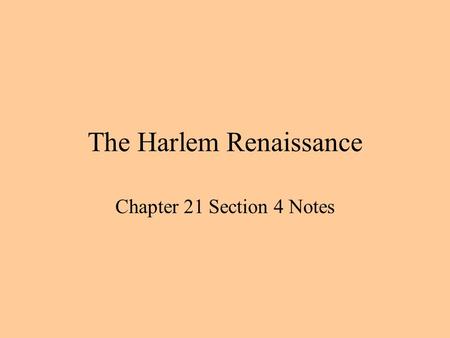The Harlem Renaissance Chapter 21 Section 4 Notes.