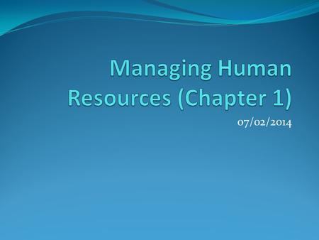 07/02/2014. Points to consider The Strategic importance of Managing HR Gaining and sustaining a competitive advantage A Framework for managing HR Personality.