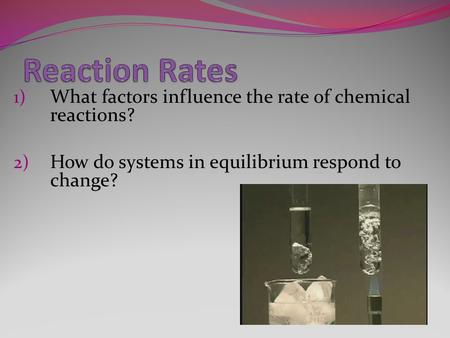 Reaction Rates What factors influence the rate of chemical reactions?
