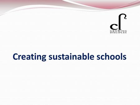 Creating sustainable schools. The Vision A family of unique schools providing outstanding education in the heart of our communities Our vision is to retain.