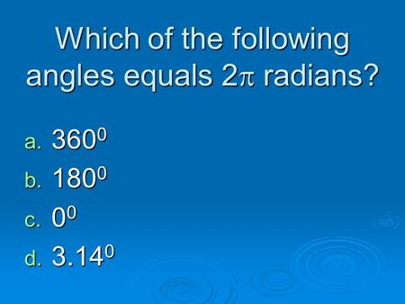 Which of the following angles equals 2p radians?