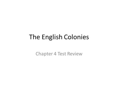 The English Colonies Chapter 4 Test Review.