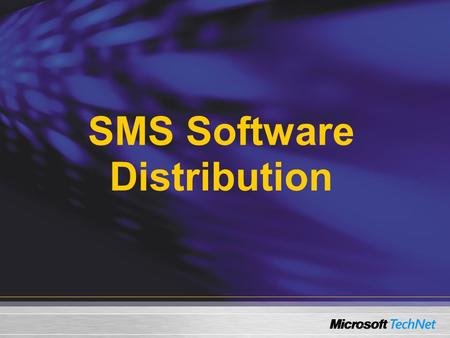 SMS Software Distribution. Overview  Explaining How SMS Distributes Software  Managing Distribution Points  Configuring Software Distribution and the.