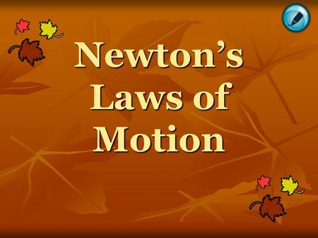 Newton’s Laws of Motion While most people know what Newton's laws say, many people do not know what they mean (or simply do not believe what they mean).