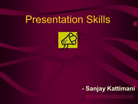 Presentation Skills - Sanjay Kattimani