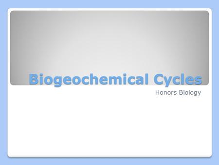 Biogeochemical Cycles Honors Biology. Recall Energy FLOWS through ecosystems ◦Sun  Chemical Energy  Usable Energy  Heat (glucose, food) (ATP) Energy.