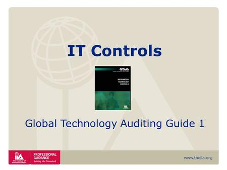 Www.theiia.org IT Controls Global Technology Auditing Guide 1.