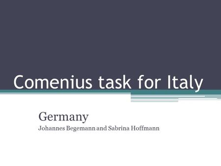 Comenius task for Italy Social Inequality task 1 Germany Johannes Begemann and Sabrina Hoffmann.