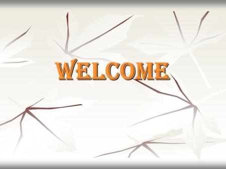 WELCOME.