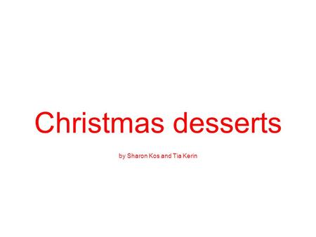 Christmas desserts by Sharon Kos and Tia Kerin