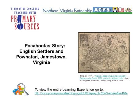Pocahontas Story: English Settlers and Powhatan, Jamestown, Virginia To view the entire Learning Experience go to: