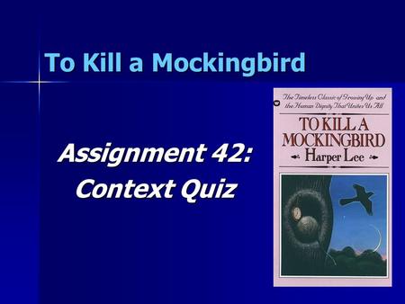 To Kill a Mockingbird Assignment 42: Context Quiz.