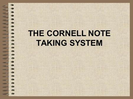 THE CORNELL NOTE TAKING SYSTEM. Step #1: Create the format and the headings.