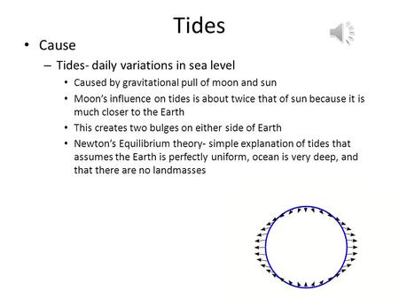 Tides Cause Tides- daily variations in sea level