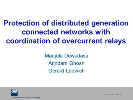 Queensland University of Technology CRICOS No. 000213J Protection of distributed generation connected networks with coordination of overcurrent relays.
